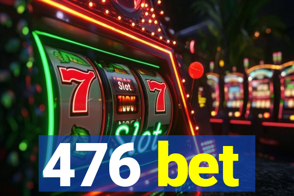 476 bet